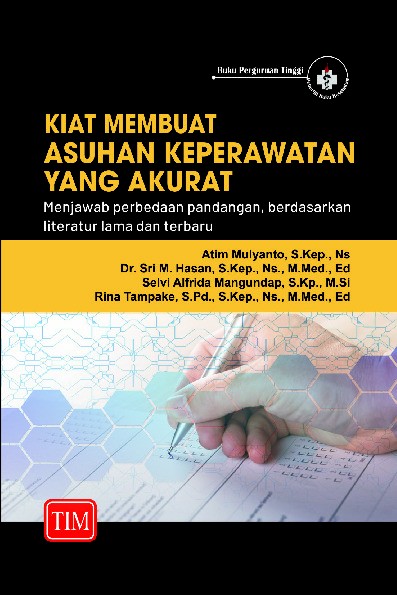 Kiat Membuat Asuhan Keperawatan yang Akurat Menjawab Perbedaan Pandangan Berdasarkan Literatur Lama dan Terbaru